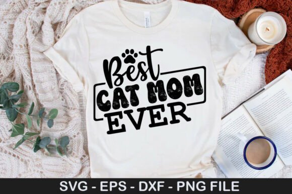 Best Cat Mom Ever Png: Graphics for T-Shirt Designs