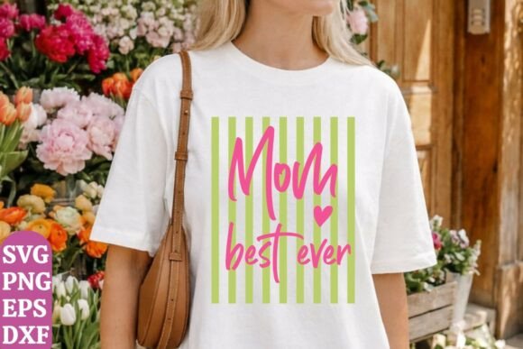 Best Mom Ever Shirt Graphics for T-Shirt Designs