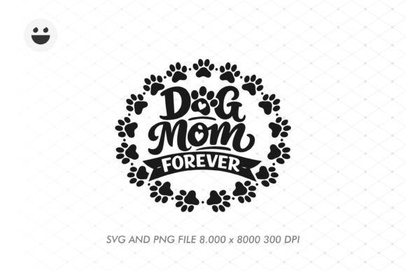 DOG MOM FOREVER: Graphics for T-Shirt Designs