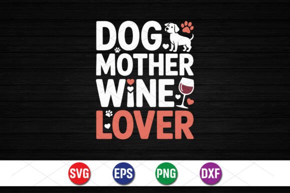 Dog Mom Wine Lover Cute Dog Design: Graphics for T-Shirt Designs
