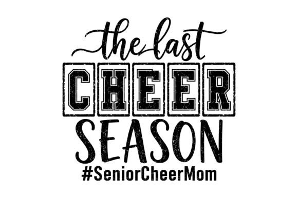 Last Cheer Season SVG: Graphics for T-Shirt Designs