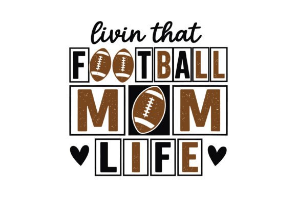 Livin That Football Mom Life: Graphics for T-Shirt Designs