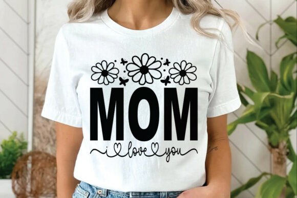Mom I Love You Cute Mother's Day Graphics & T-Shirt Designs