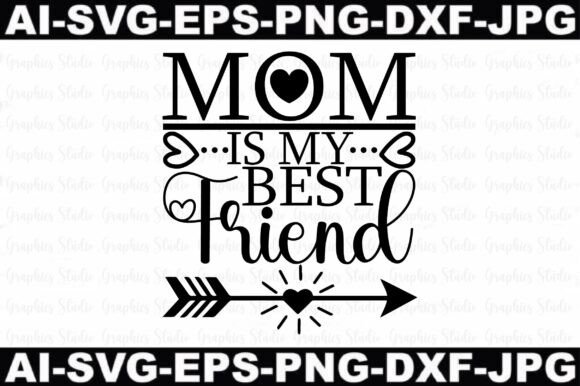 Mom is My Best Friend: Graphics for T-Shirt Designs