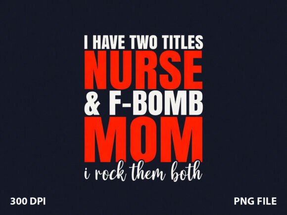 Nurse Mom I Rock Both: Graphics for T-Shirt Designs