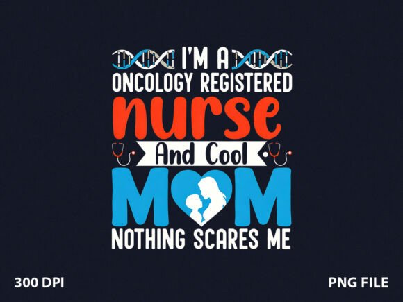 Oncology Cool Mom Nurse Mom: Graphics for T-Shirt Designs