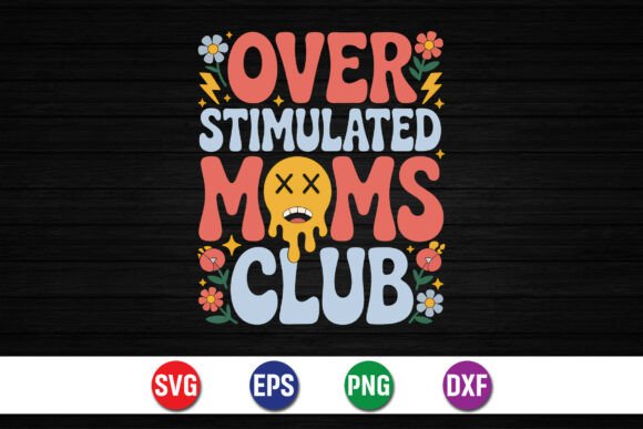 Over Stimulated Moms Club SVG: Graphics for T-Shirt Designs