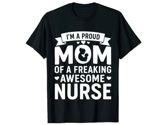 Proud Nurse Mom T-Shirt Graphics & Designs