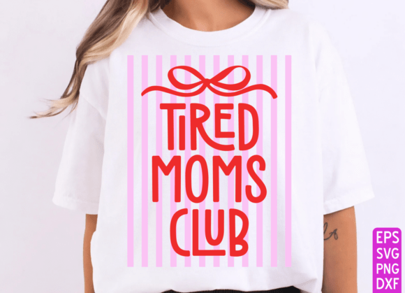 Tired Mom's Club: Graphics for T-Shirt Designs