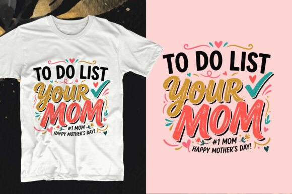 To Do List Your Mom: Funny Graphics for T-Shirt Designs