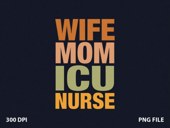 Wife Mom ICU Nurse T-Shirt Graphics & Designs