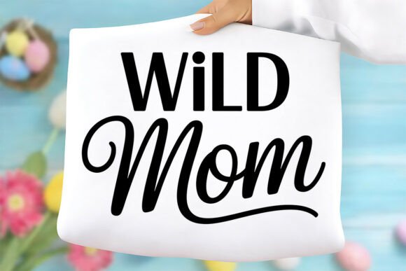 Wild Mom Mother's Day PNG: Graphics for T-Shirt Designs