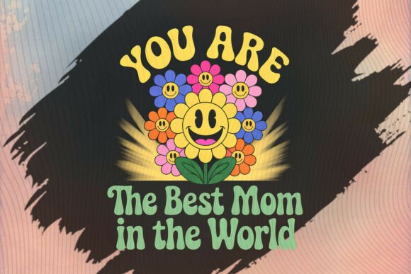 You Are the Best Mom in the World PNG: Graphics & Illustrations